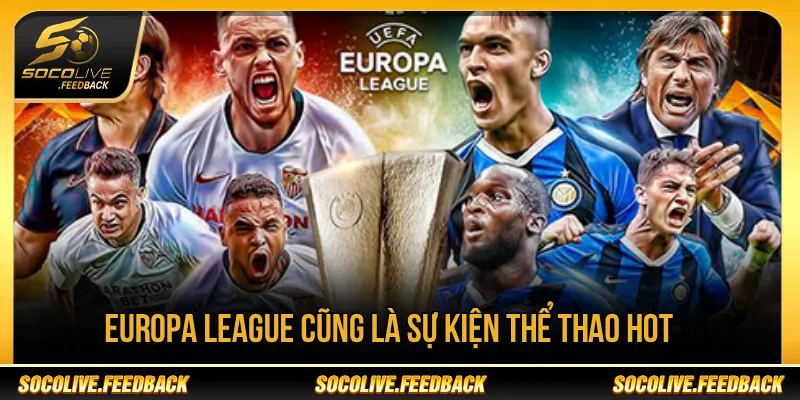 Socolive - Trực Tiếp Bóng Đá Không Giật Lag, Link Mới abcnscan.io Europa League là giải đấu được nhiều người hâm mộ quan tâm