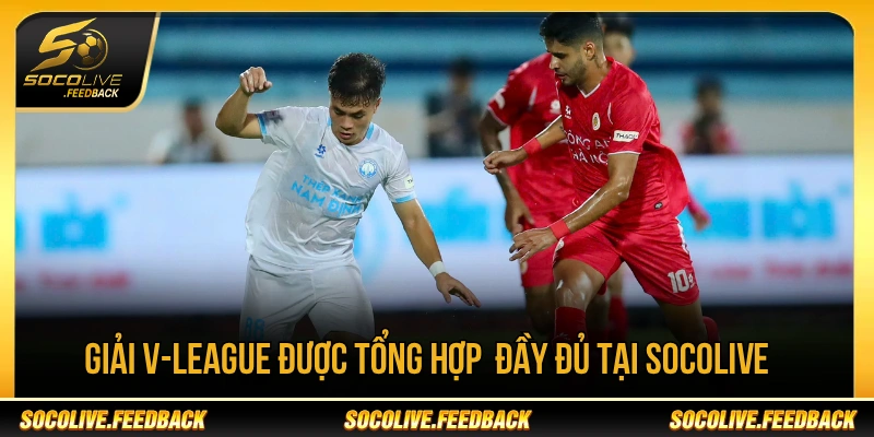 Socolive - Trực Tiếp Bóng Đá Không Giật Lag, Link Mới abcnscan.io Giải V-League được tổng hợp thông tin tại Socolive