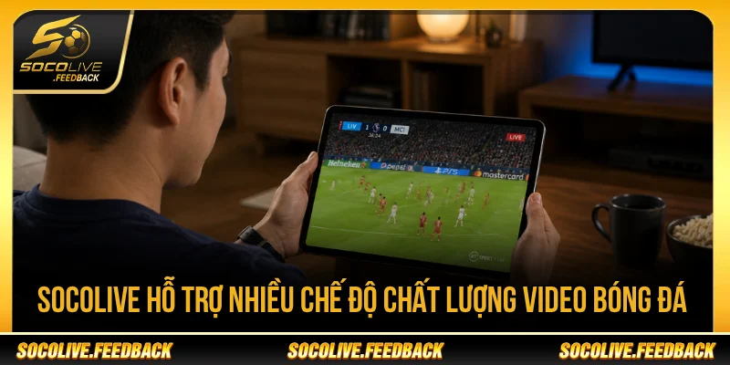Socolive - Trực Tiếp Bóng Đá Không Giật Lag, Link Mới abcnscan.io Socolive hỗ trợ nhiều chế độ chất lượng video bóng đá